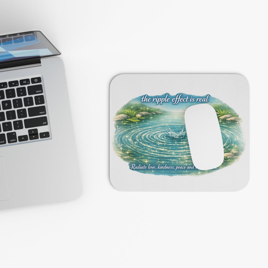 The Ripple Effect Is Real Mouse Pad — Inspirational Desk Mat with 'Radiate love, kindness, peace and compassion'