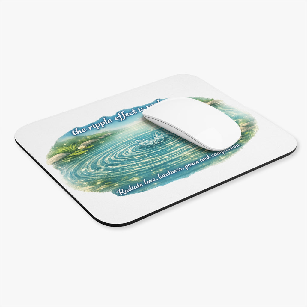 The Ripple Effect Is Real Mouse Pad — Inspirational Desk Mat with 'Radiate love, kindness, peace and compassion'
