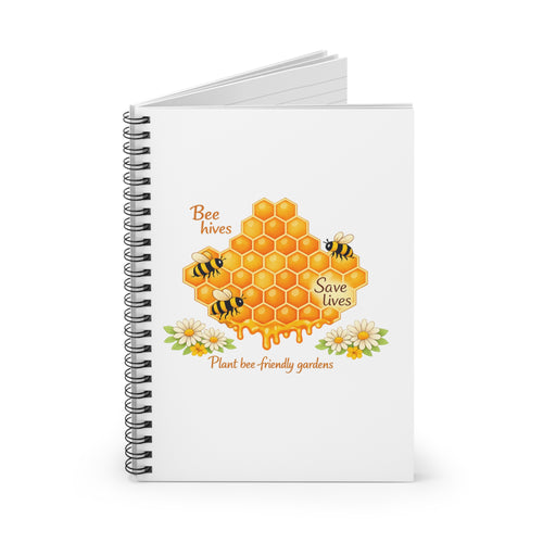 Bee Hives Save Lives Spiral Notebook — Plant Bee-Friendly Gardens, Ruled Journal